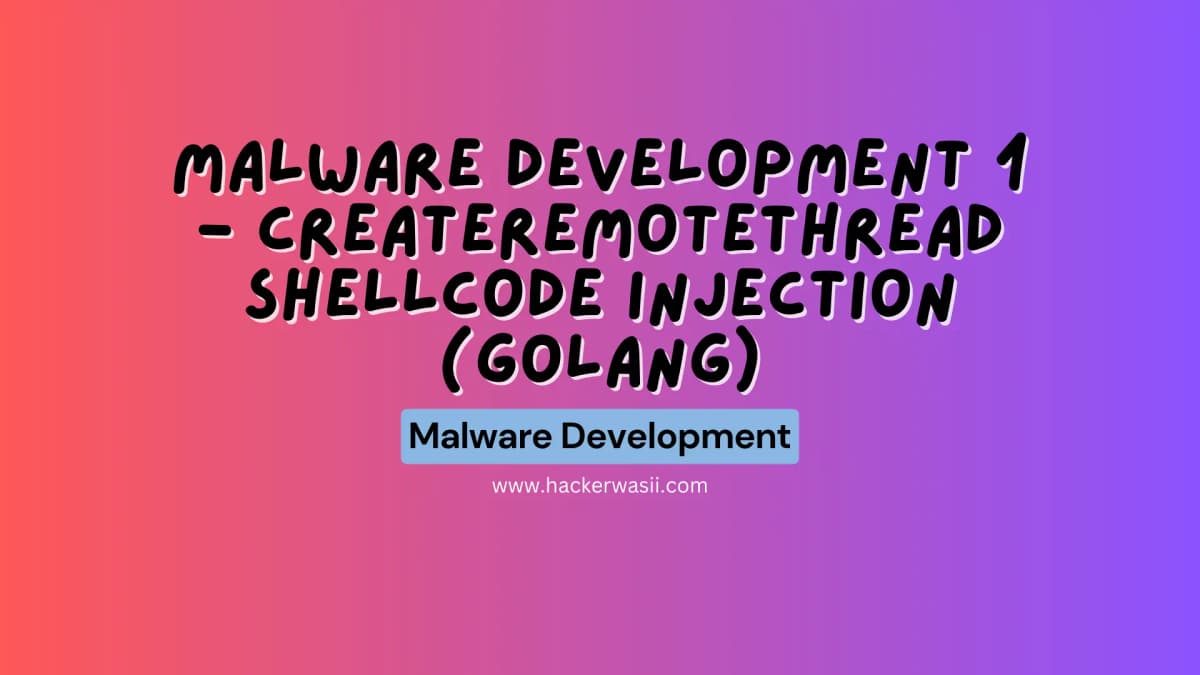 Malware Development 1 - CreateRemoteThread shellcode injection (Golang)