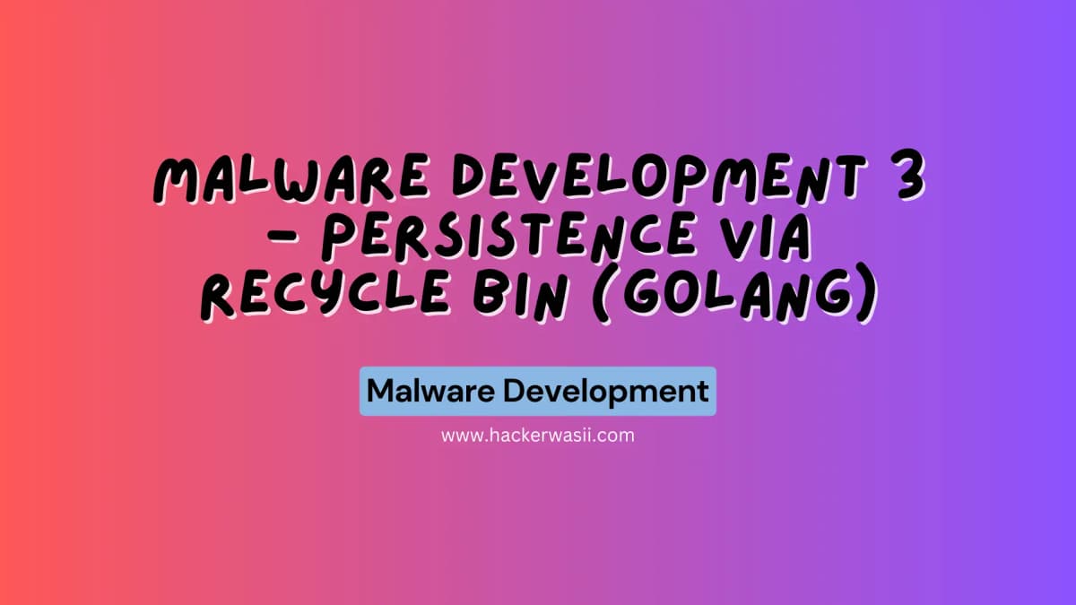 Malware Development 3 - Persistence via Recycle Bin (Golang)