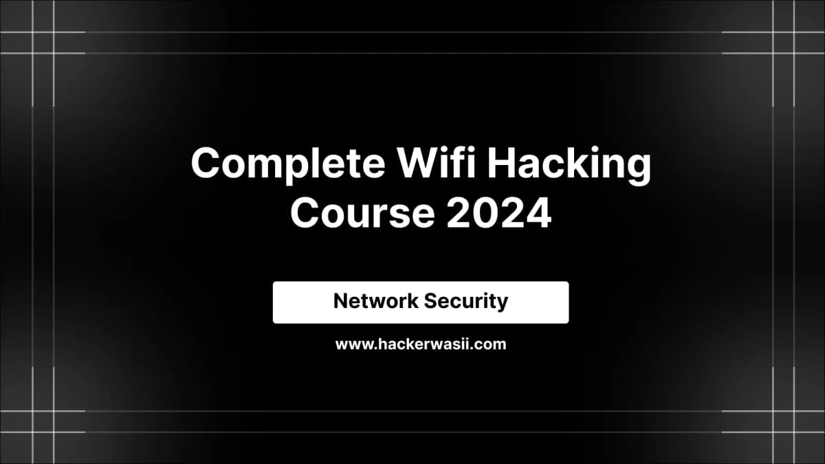 Complete Wifi Hacking Course 2025